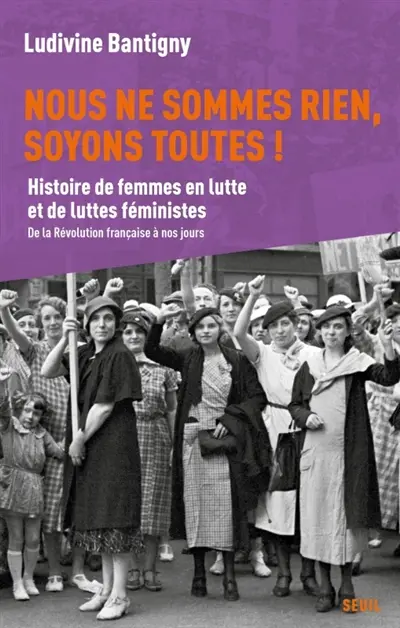 Ludivine Bantigny - Nous ne sommes rien, soyons toutes !