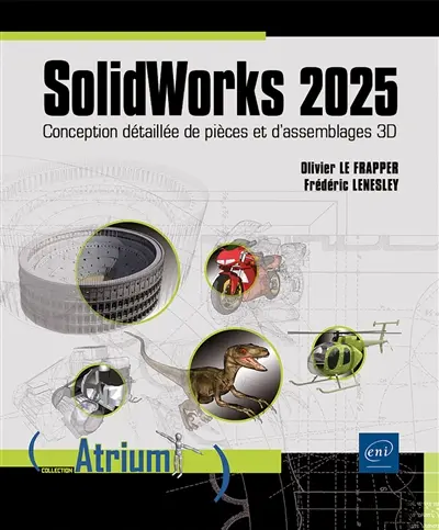 SolidWorks 2025 : conception détaillée de pièces et d'assemblages 3D