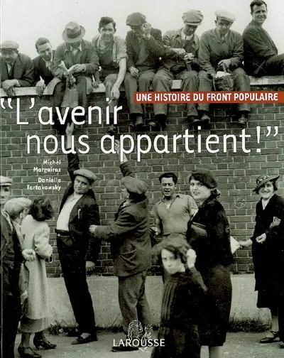 L'avenir nous appartient ! : une histoire du Front populaire