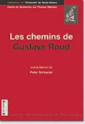 Les chemins de Gustave Roud : avec des textes inédits de Gustave Roud et Pierre-Alain Tâche