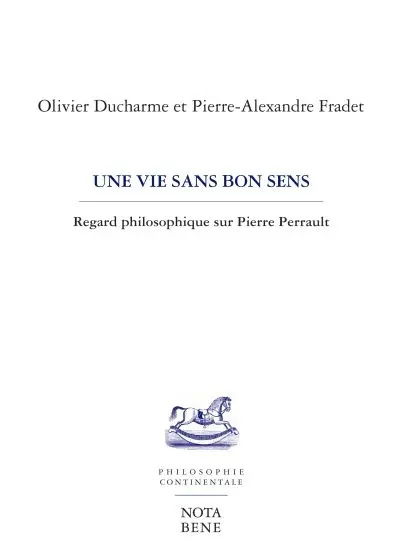 Une vie sans bon sens : regard philosophique sur Pierre Perrault