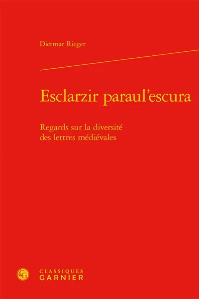Esclarzir paraul'escura : regards sur la diversité des lettres médiévales