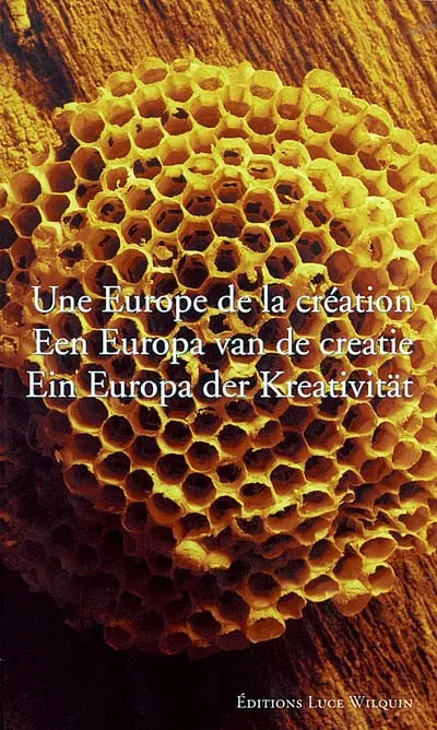 Une Europe de la création : colloque, la Maison de l'Europe-Bibliothèque Solvay, Bruxelles, 24-25 novembre 2001. Een Europa van de creatie : colloquium, Brussel, 24-25 november 2001. Ein Europa der Kreativität : Kolloquium, Brüssel, 24-25 November 2001