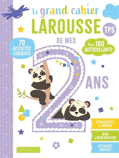 Le grand cahier Larousse de mes 2 ans, TPS : 70 activités ludiques, avec 100 autocollants