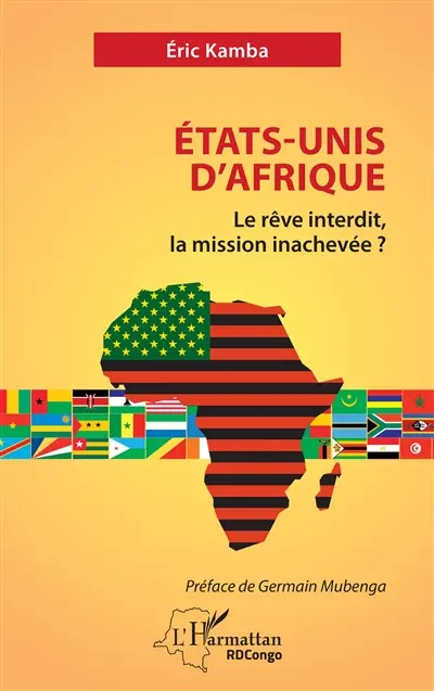 Etats-Unis d'Afrique : le rêve interdit, la mission inachevée ?