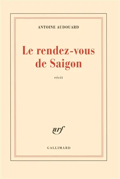 Le rendez-vous de Saigon : récit