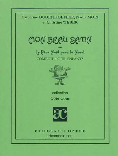 Mon beau satin ou Le Père Noël perd le Nord : comédie pour enfants