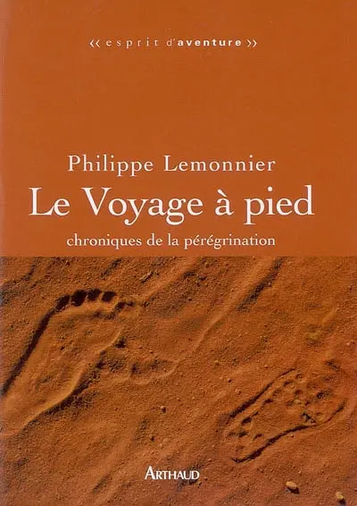 Le voyage à pied : chroniques de la pérégrination