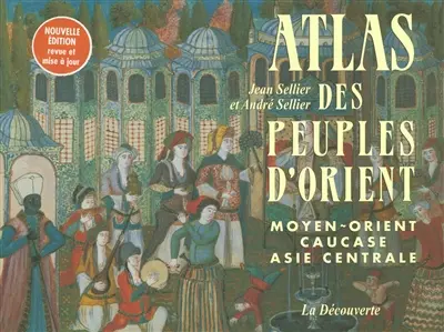 Atlas des peuples d'Orient, Moyen-Orient, Caucase, Asie, Asie centrale