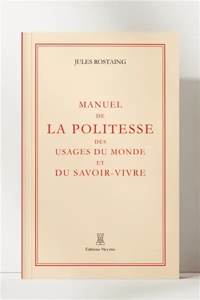 Manuel de la politesse des usages du monde et du savoir-vivre