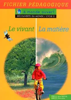 Le vivant, la matière : découverte du monde cycle 2 : fichier pédagogique