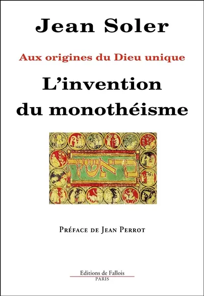 L'invention du monothéisme : aux origines du Dieu unique