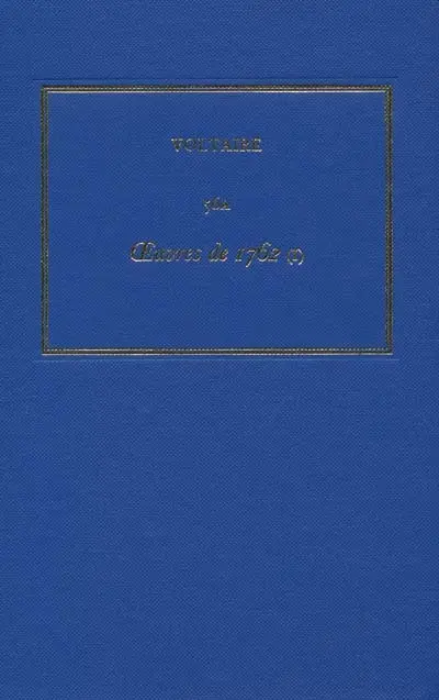 Les oeuvres complètes de Voltaire. Vol. 56A. Oeuvres de 1762