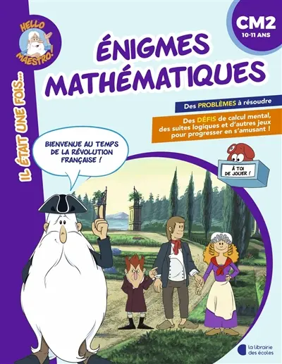 Enigmes mathématiques, CM2, 11-12 ans : bienvenue au temps de la Révolution française !