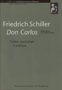 Friedrich Schiller, Don Carlos : théâtre, psychologie et politique
