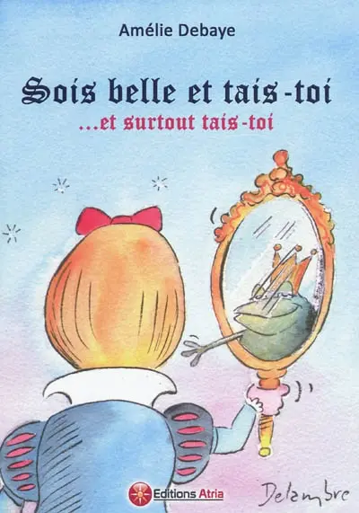 Sois belle et tais-toi : et surtout tais-toi