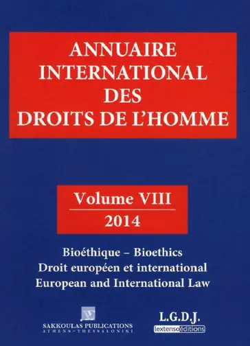 Annuaire international des droits de l'homme. Vol. 8. 2014 : bioéthique, droit européen et international. 2014 : bioethics, European and international law