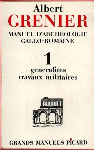 Manuel d'archéologie gallo-romaine. Vol. 1. Généralités et travaux militaires