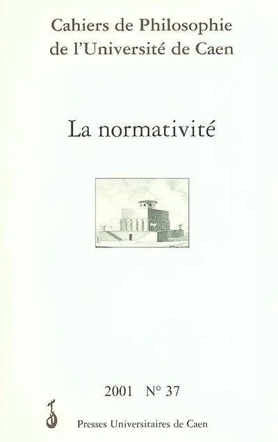 Cahiers de philosophie de l'Université de Caen, n° 37. La normativité