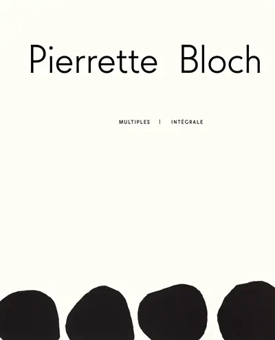 Pierrette Bloch : multiples : intégrale