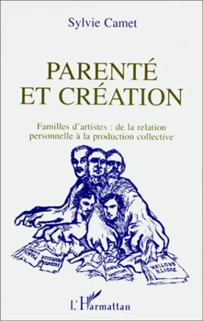 Parenté et création : famille d'artistes, de la relation personnelle à la production collective