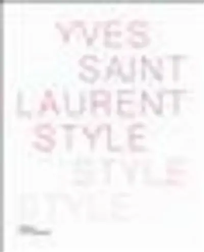 Yves Saint Laurent : style, style, style