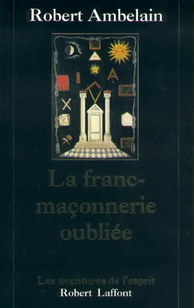 La Franc-maçonnerie oubliée : 1352-1688-1720