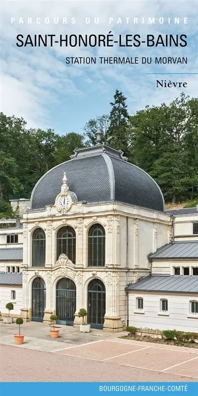 Saint-Honoré-les-Bains : station thermale du Morvan : Nièvre