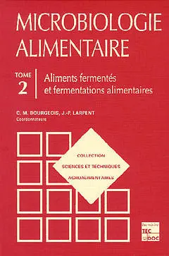 Microbiologie alimentaire. Vol. 2. Aliments fermentés et fermentations alimentaires