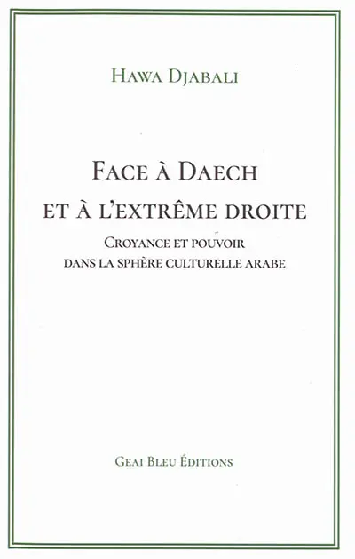 Face à Daech et à l'extrême droite : croyance et pouvoir dans la sphère culturelle arabe