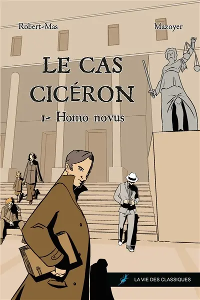 Le cas Cicéron. Vol. 1. Homo novus