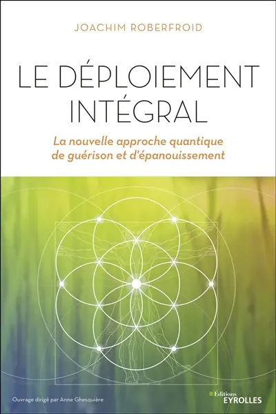 Le déploiement intégral : la nouvelle approche quantique de guérison et d'épanouissement