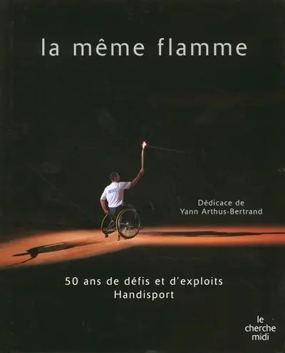 La même flamme : 50 ans de défis et d'exploits handisport