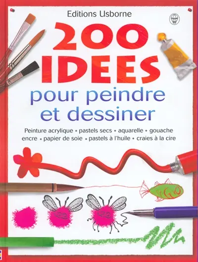 200 idées pour peindre et dessiner