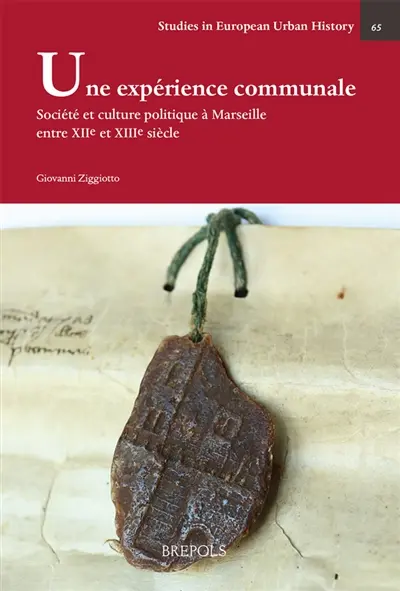 Une expérience communale : société et culture politique à Marseille entre XIIe et XIIIe siècle
