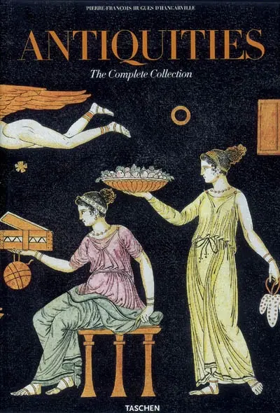 Collection complète des antiquités du cabinet de Sir William Hamilton. Die vollständige Antikensammlung aus dem Kabinett von Sir William Hamilton. The complete collection of antiquities from the cabinet of Sir William Hamilton