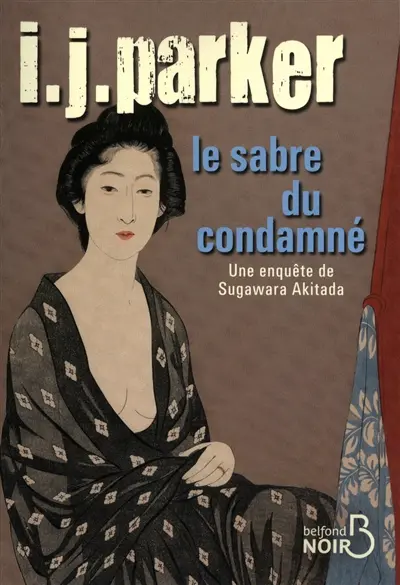 Une enquête de Sugawara Akitada. Le sabre du condamné