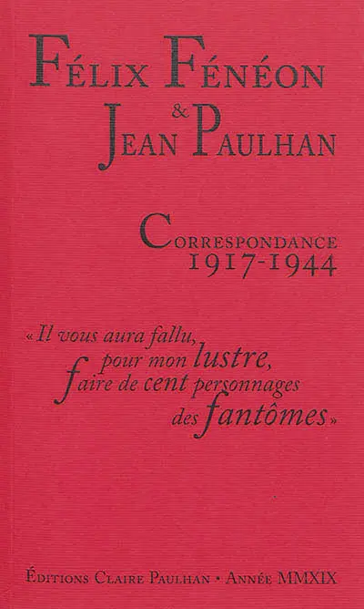 Correspondance 1917-1944 : il vous aura fallu, pour mon lustre, faire de cent personnages des fantômes