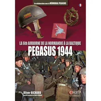 Pegasus 1944 : la 6th Airborne de la Normandie à la Baltique