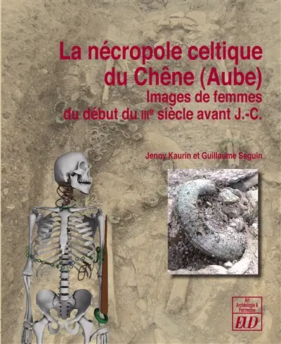 La nécropole celtique du Chêne (Aube) : images de femmes du début du IIIe siècle avant J.-C.