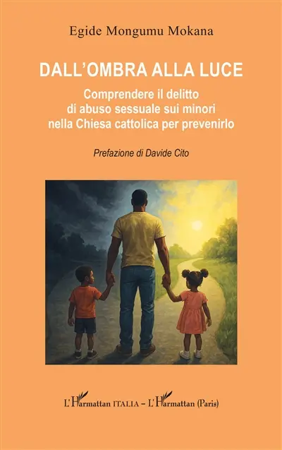 Dall'ombra alla luce : comprendere il delitto di abuso sessuale sui minori nella Chiesa cattolica per prevenirlo