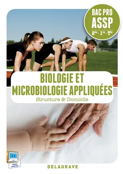 Biologie et microbiologie appliquées : structure & domicile : bac pro ASSP 2de, 1re, terminale