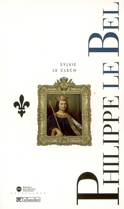 Philippe le Bel et les derniers Capétiens