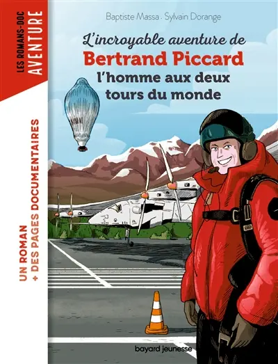 L'incroyable aventure de Bertrand Piccard : l'homme aux deux tours du monde