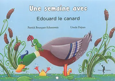 Une semaine avec Edouard le canard