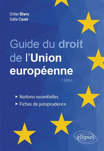 Guide du droit de l'Union européenne : notions essentielles et fiches de jurisprudence