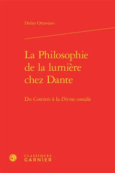 La philosophie de la lumière chez Dante : du Convivio à la Divine comédie