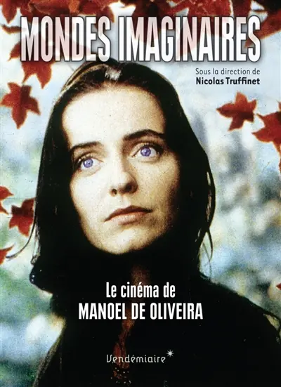 Mondes imaginaires : le cinéma de Manoel de Oliveira