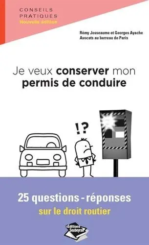 Je veux conserver mon permis de conduire : 25 questions-réponses sur le droit routier