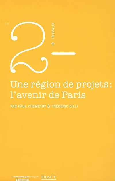 Une région de projets, l'avenir de Paris : un espace central recomposé, enjeu d'un pari métropolitain